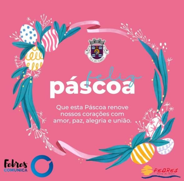 O Executivo da Junta de Freguesia de Febres deseja a todos uma excelente quadra Pascal